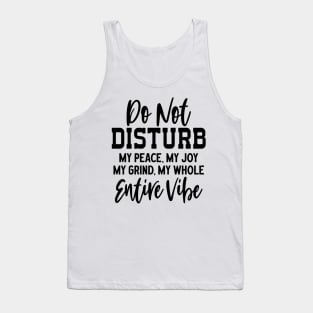 Do Not Disturb My Peace, Joy, Grind, and Vibe Tank Top